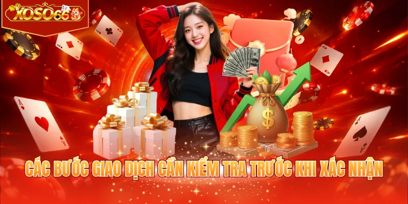 Các bước giao dịch cần kiểm tra trước khi xác nhận