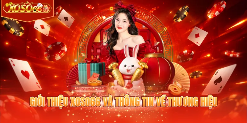 Giới thiệu XOSO66 và thông tin về thương hiệu