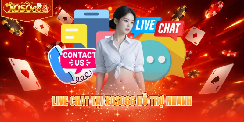 Live chat tại XOSO66 hỗ trợ nhanh