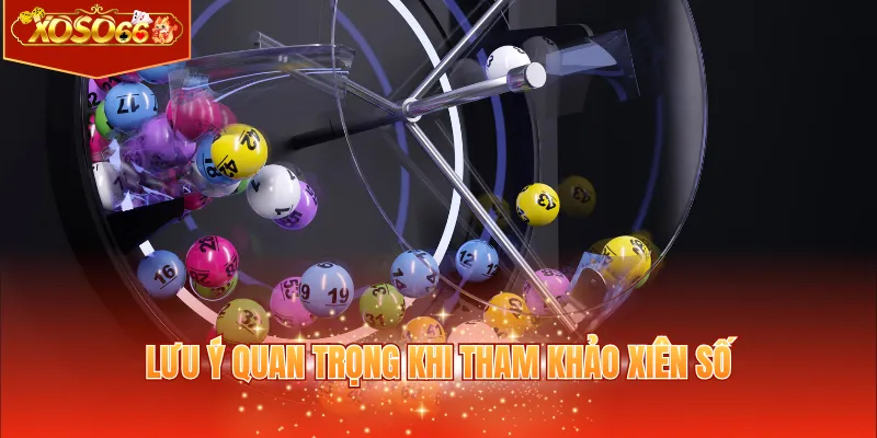 Lưu ý quan trọng khi tham khảo xiên số
