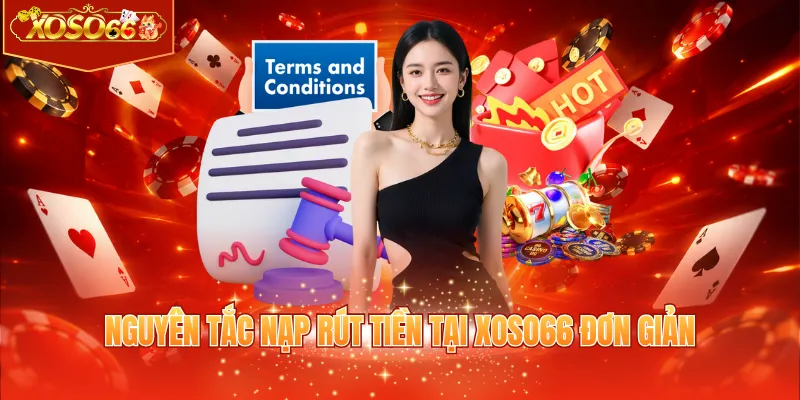Nguyên tắc nạp rút tiền tại XOSO66 đơn giản