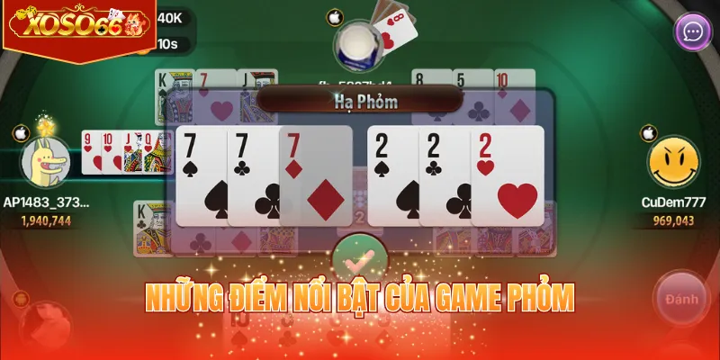 Những điểm nổi bật của game phỏm