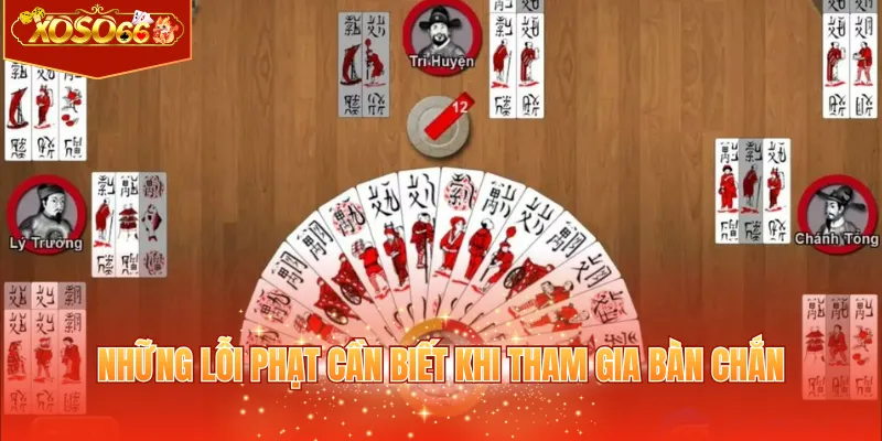 Những lỗi phạt cần biết khi tham gia bàn chắn