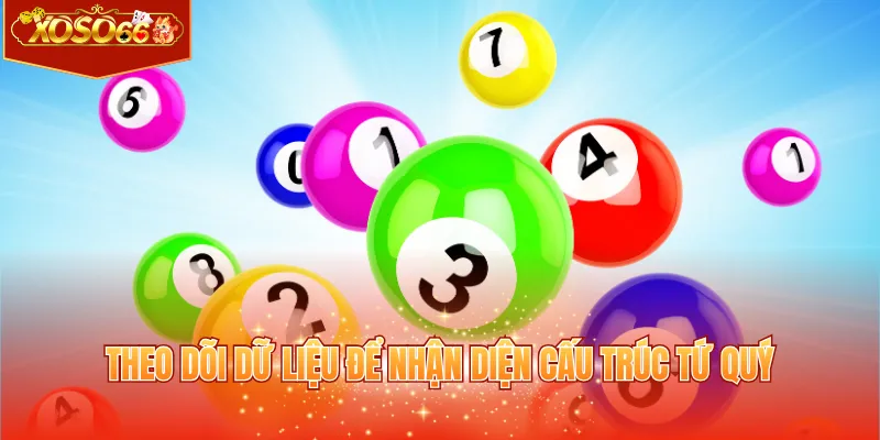 Theo dõi dữ liệu để nhận diện cấu trúc tứ quý
